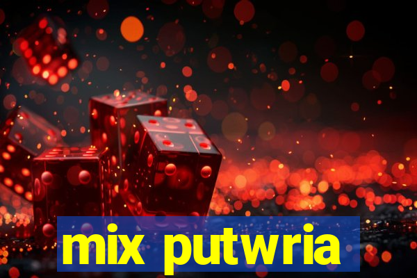 mix putwria